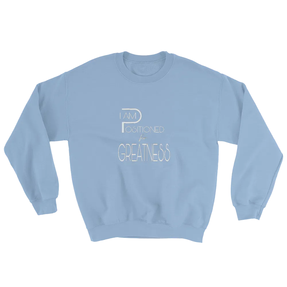Positioned for Greatness Men/Unisex Sweatshirts