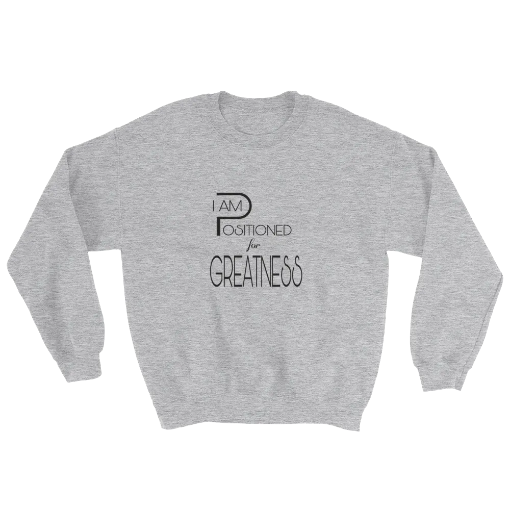 Positioned for Greatness Men/Unisex Sweatshirts