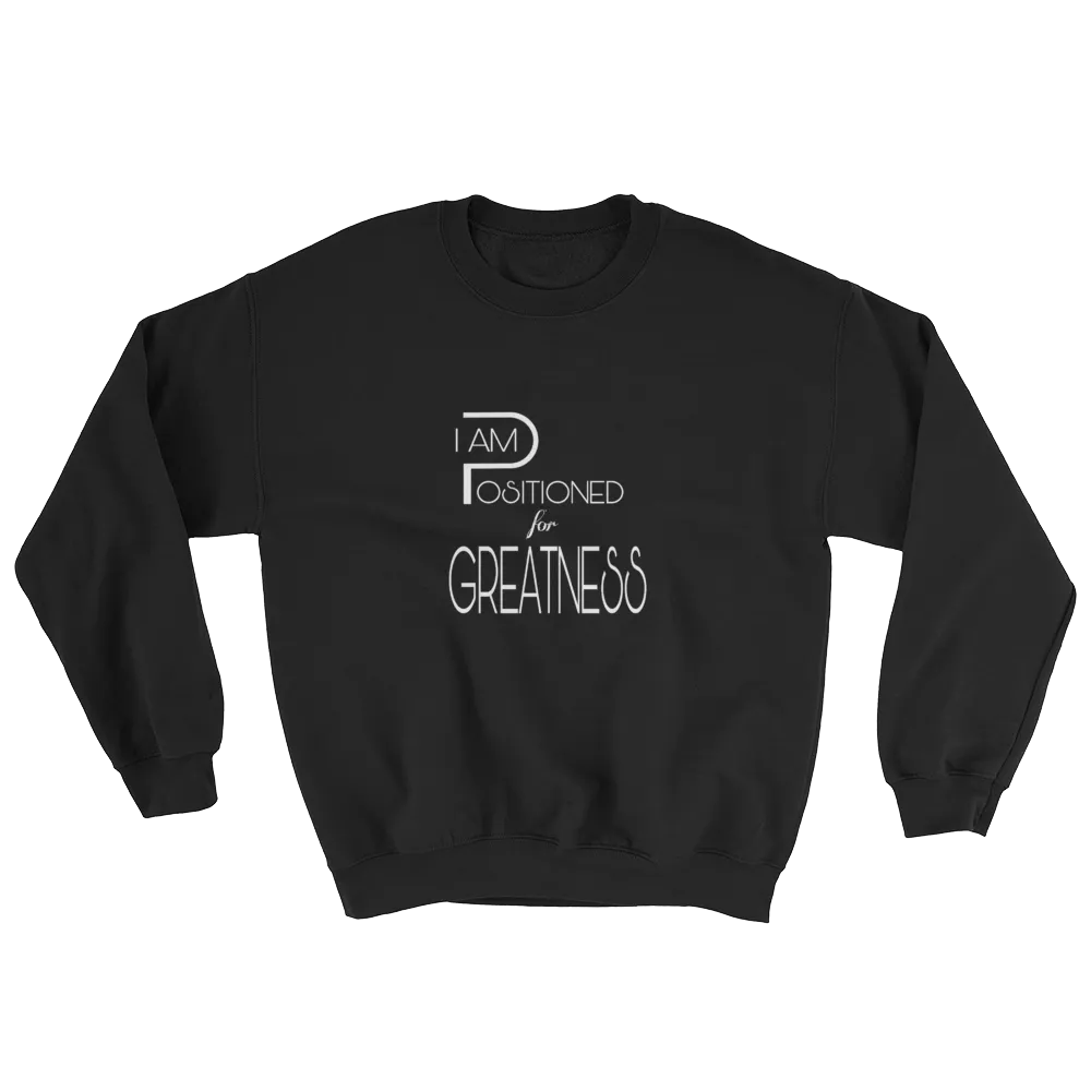 Positioned for Greatness Men/Unisex Sweatshirts