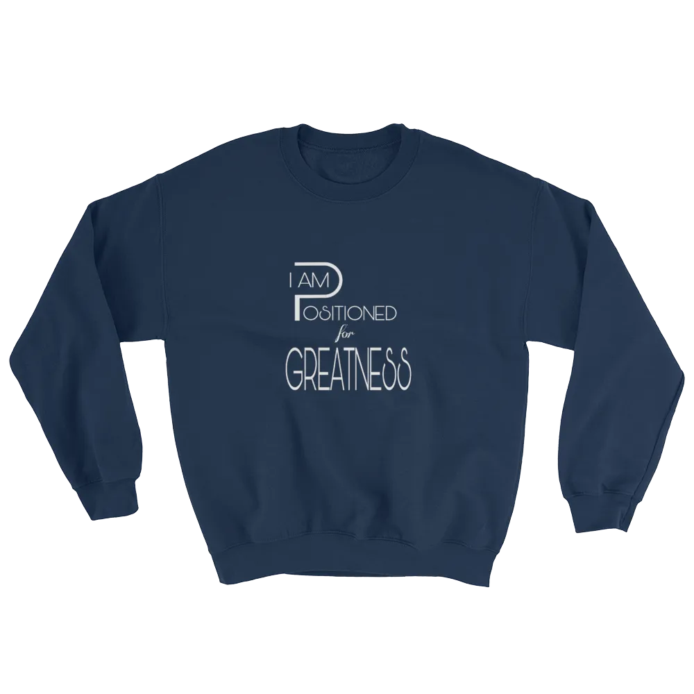 Positioned for Greatness Men/Unisex Sweatshirts