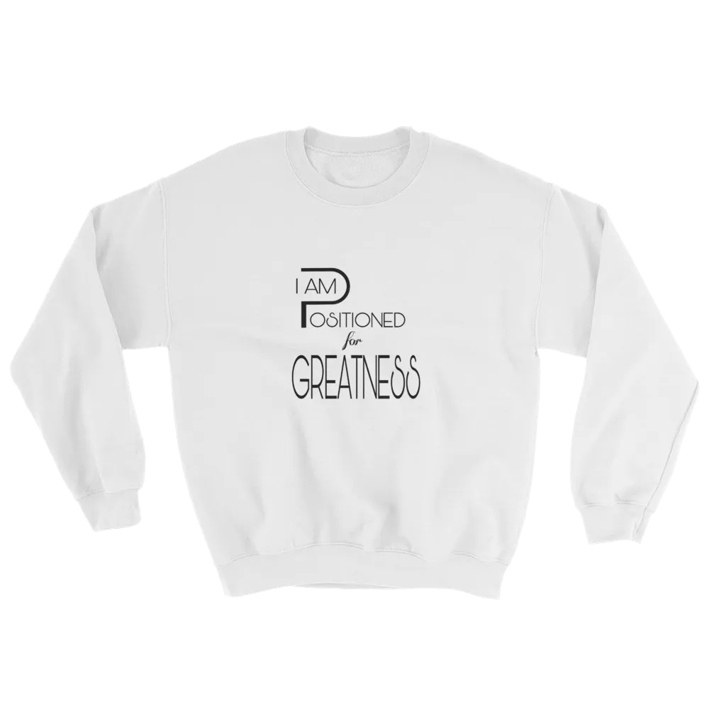 Positioned for Greatness Men/Unisex Sweatshirts